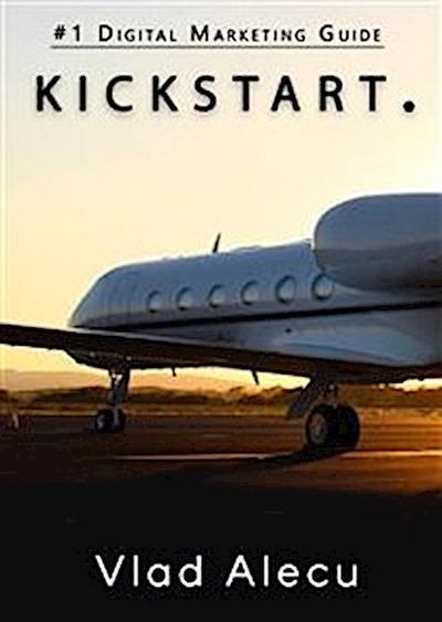 Kickstart: A Guide to Mastering Marketing in Tоdау’ѕ Digital World