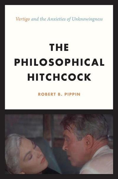 The Philosophical Hitchcock - "Vertigo" and the Anxieties of Unknowingness