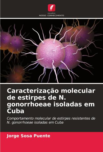 Caracterização molecular de estirpes de N. gonorrhoeae isoladas em Cuba