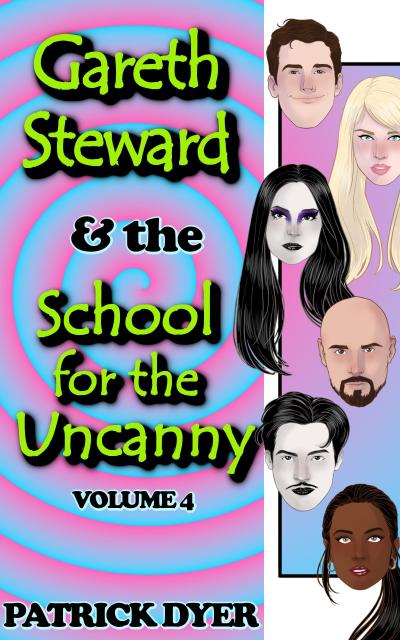Gareth Steward & the School for the Uncanny Volume 4