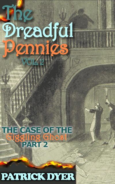The Dreadful Pennies: The Case of the Giggling Ghost Part 2