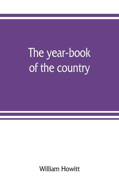 The year-book of the country; or, The field, the forest, and the fireside