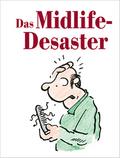 Das Midlife-Desaster