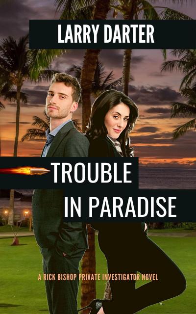 Trouble in Paradise (Rick Bishop Novels, #3)