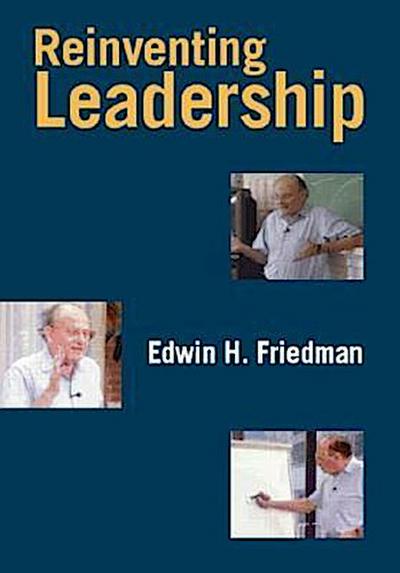 Friedman, E: Reinventing Leadership