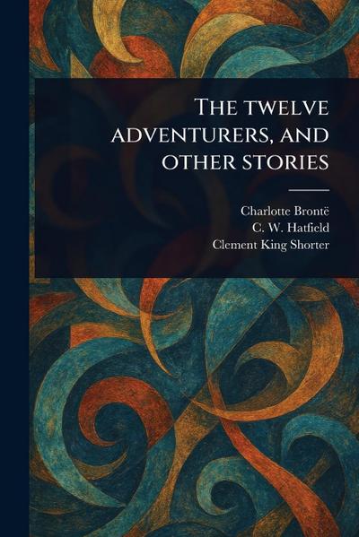 The Twelve Adventurers, and Other Stories