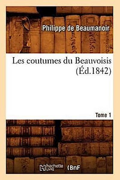 Les Coutumes Du Beauvoisis. Tome 1 (Éd.1842)