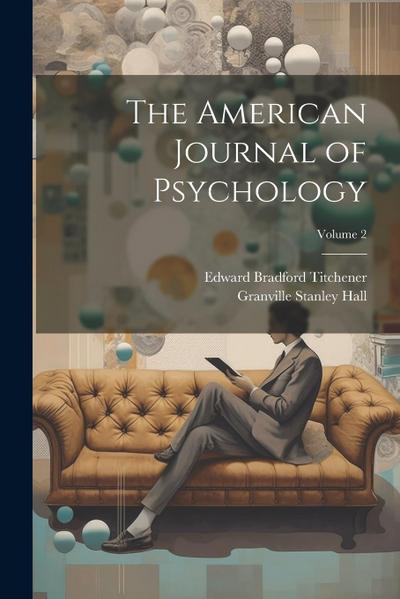 The American Journal of Psychology; Volume 2