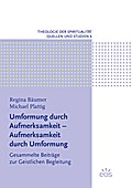 Umformung durch Aufmerksamkeit - Aufmerksamkeit du