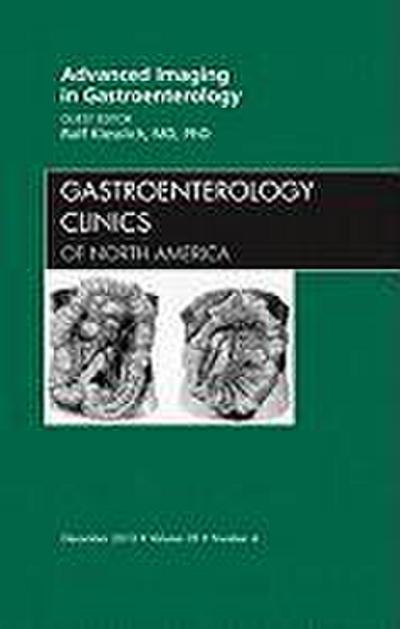 Advanced Imaging in Gastroenterology, an Issue of Gastroenterology Clinics