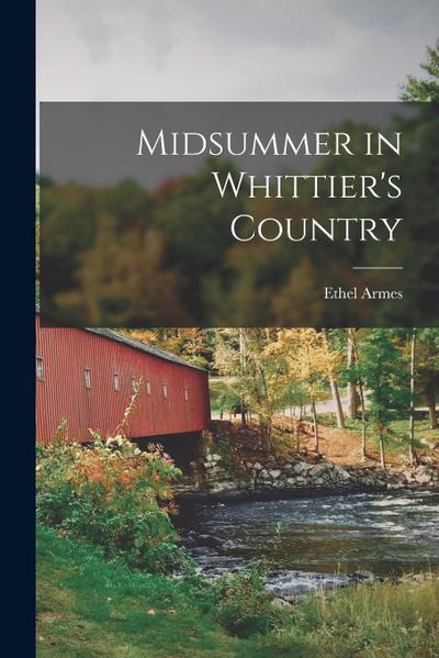 Midsummer in Whittier’s Country