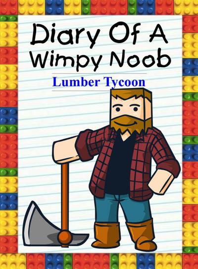 Diary Of A Wimpy Noob: Lumber Tycoon (Noob’s Diary, #20)