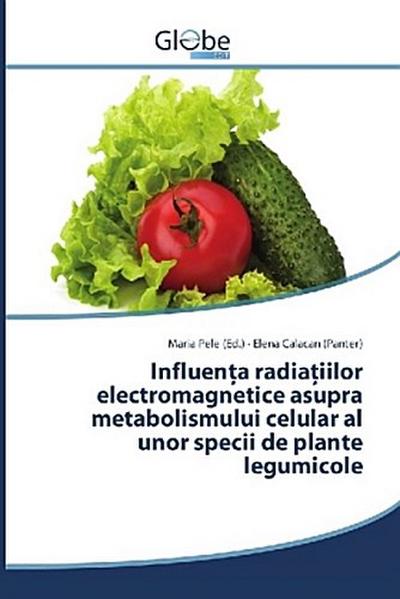 Influen¿a radia¿iilor electromagnetice asupra metabolismului celular al unor specii de plante legumicole