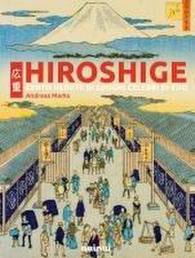 Hiroshige. Cento vedute di luoghi celebri di Edo