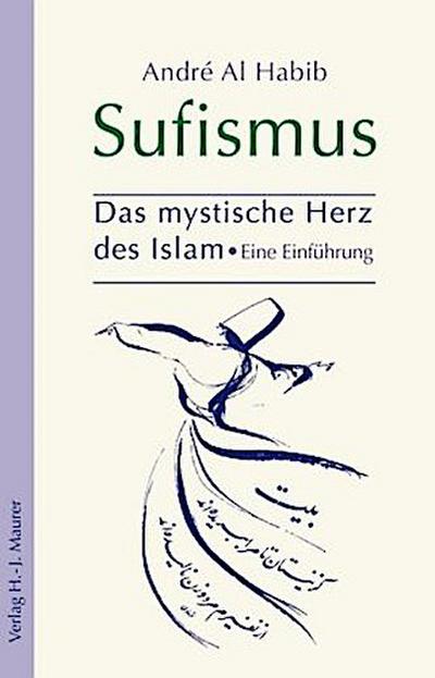 Sufismus - Das mystische Herz des Islam