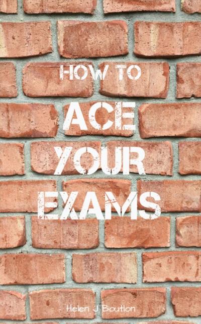 How To Ace Your Exams
