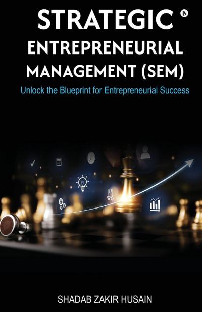 Strategic Entrepreneurial Management (SEM)
