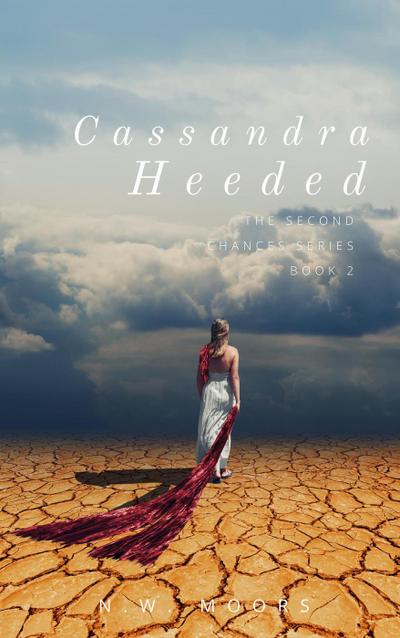 Cassandra Heeded (The Second Chances Series, #2)