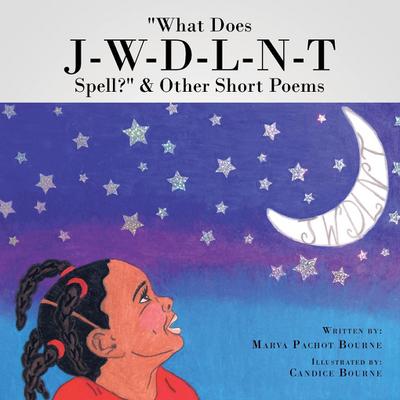 "What Does J-W-D-L-N-T Spell?" & Other Short Poems