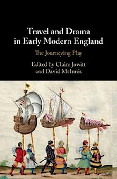 Travel and Drama in Early Modern England