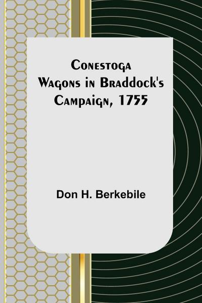 Conestoga Wagons in Braddock’s Campaign, 1755
