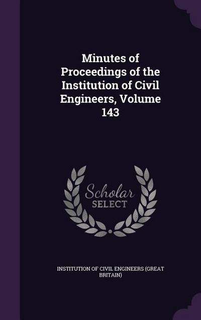 Minutes of Proceedings of the Institution of Civil Engineers, Volume 143