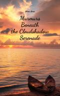 Murmurs Beneath the Cloudshadow Serenade