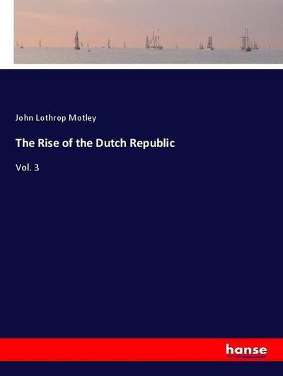 The Rise of the Dutch Republic