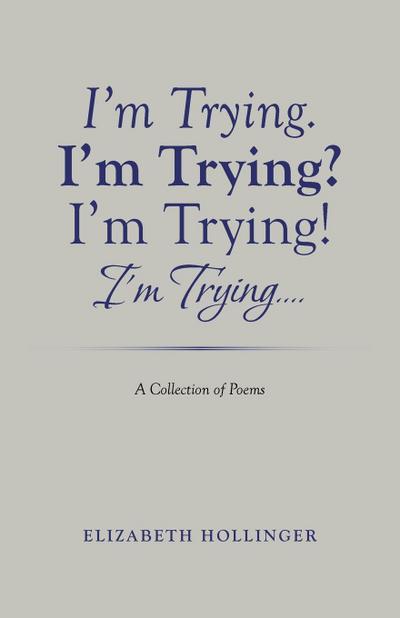 I’m Trying. I’m Trying? I’m Trying! I’m Trying...