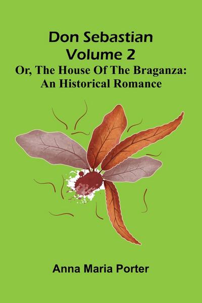 Don Sebastian; or, The house of the Braganza