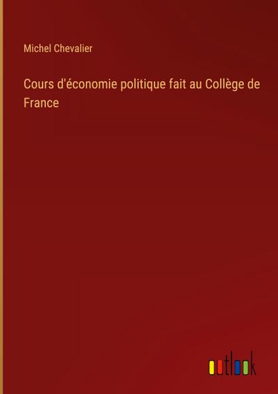Cours d’économie politique fait au Collège de France