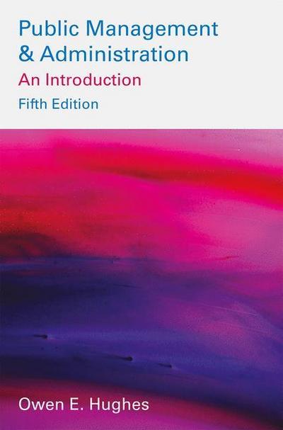 Hughes, O: Public Management and Administration