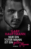 Nur ein toter Mann ist ein guter Mann von Gaby Hauptmann | Ebook