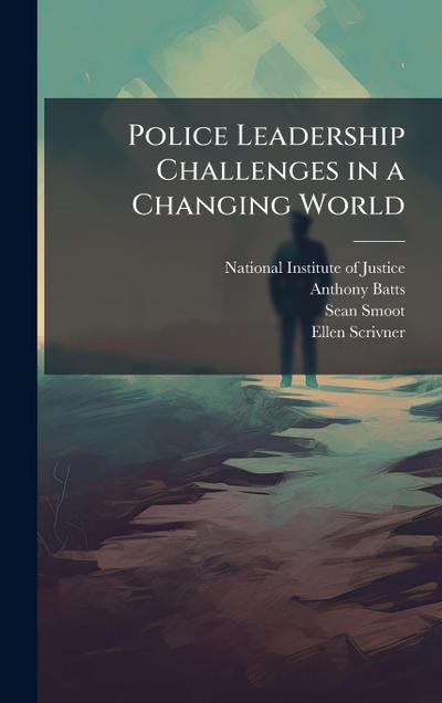 Police Leadership Challenges in a Changing World