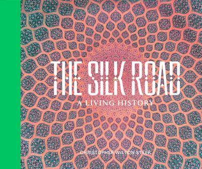 The Silk Road: A Living History