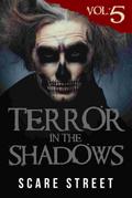 Terror in the Shadows Vol. 5