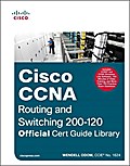 CCNA Routing and Switching 200-120 Official Cert Guide Library