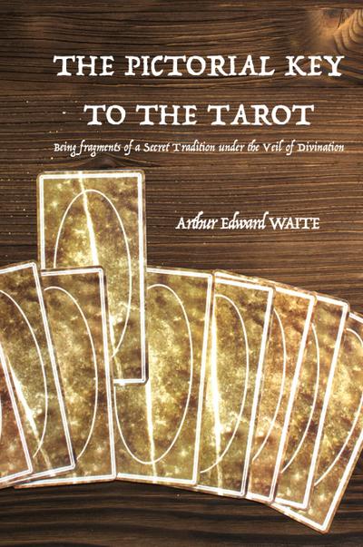 The Pictorial Key to the Tarot - Arthur Edward Waite