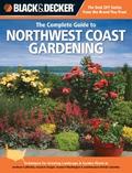 Black & Decker The Complete Guide to Northwest Coast Gardening