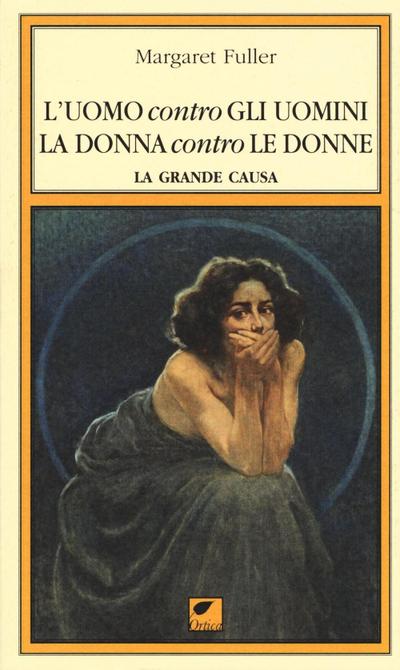 L’ uomo contro gli uomini, la donna contro le donne. La grande causa