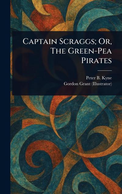 Captain Scraggs; Or, The Green-Pea Pirates