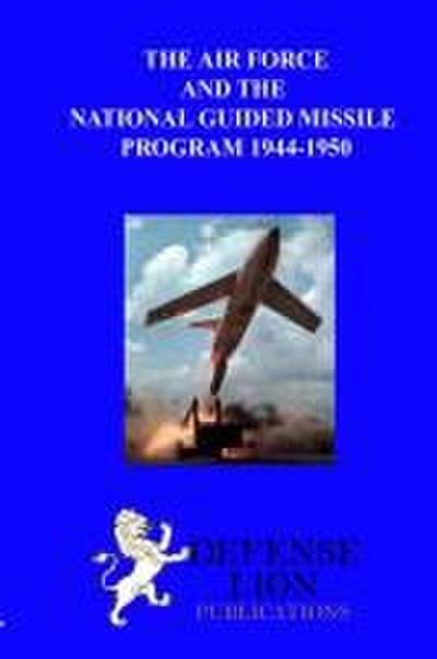 The Air Force and the National Guided Missile Program