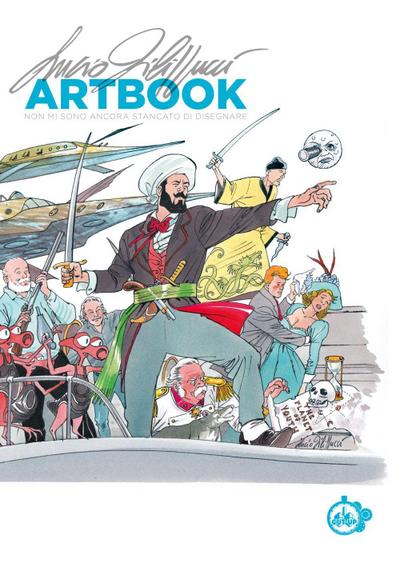 Lucio Filippucci. Artbook. Non mi sono ancora stancato di disegnare