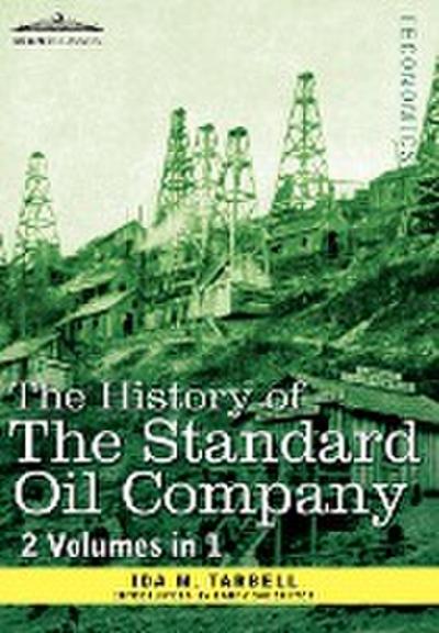 The History of the Standard Oil Company ( 2 Volumes in 1)