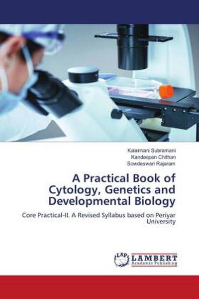 A Practical Book of Cytology, Genetics and Developmental Biology