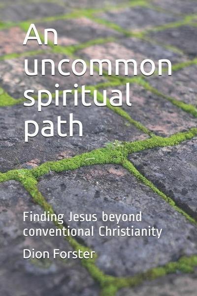 An uncommon spiritual path: Finding Jesus beyond conventional Christianity