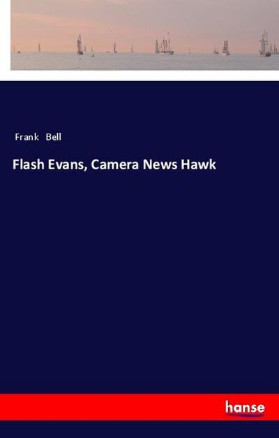 Flash Evans, Camera News Hawk