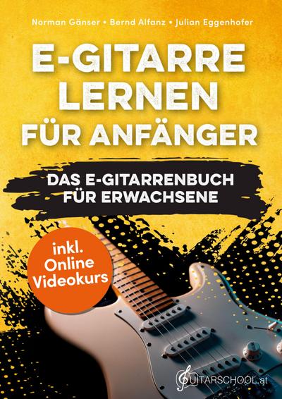 E-Gitarre Lernen für Anfänger - Das E-Gitarrenbuch für Erwachsene inkl. Online Videokurs, Noten + Tabs