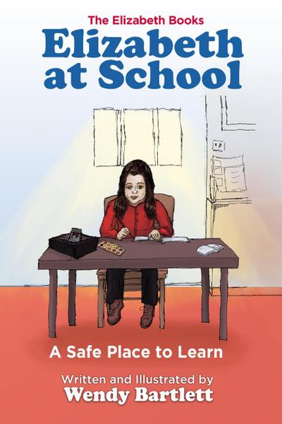 Elizabeth at School: A Safe Place to Learn (The Elizabeth Books, #2)