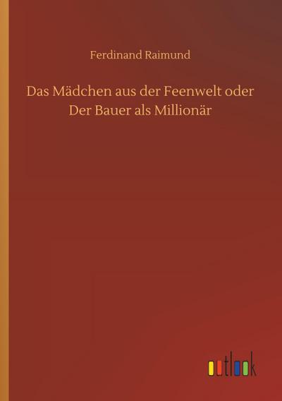 Das Mädchen aus der Feenwelt oder Der Bauer als Millionär